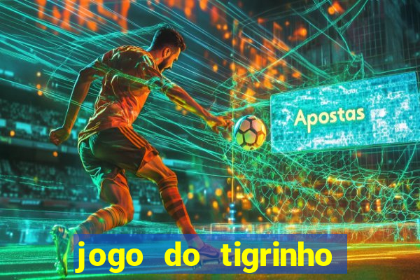 jogo do tigrinho que da bonus no cadastro